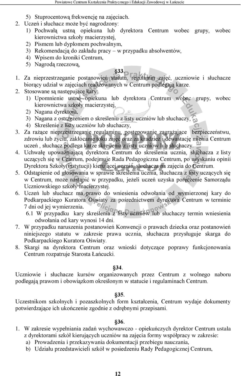 zakładu pracy w przypadku absolwentów, 4) Wpisem do kroniki Centrum, 5) Nagrodą rzeczową, 33. 1.