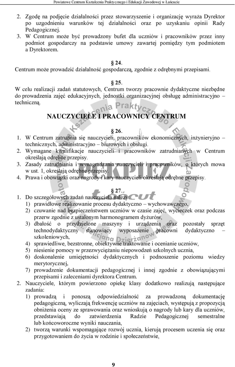 Centrum może prowadzić działalność gospodarczą, zgodnie z odrębnymi przepisami. 25.