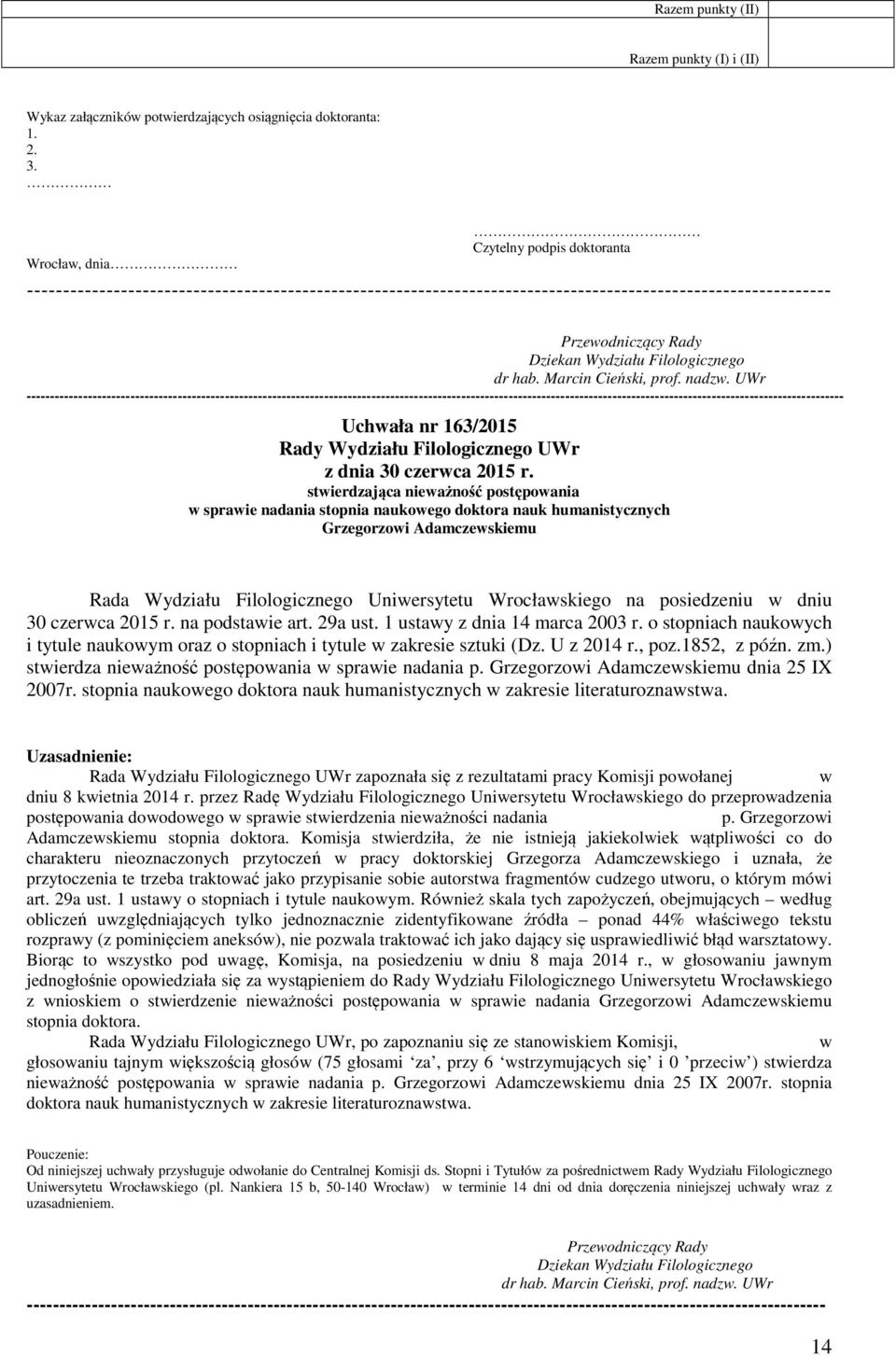------------------------------------------------- Uchwała nr 163/2015 stwierdzająca nieważność postępowania w sprawie nadania stopnia naukowego doktora nauk humanistycznych Grzegorzowi Adamczewskiemu