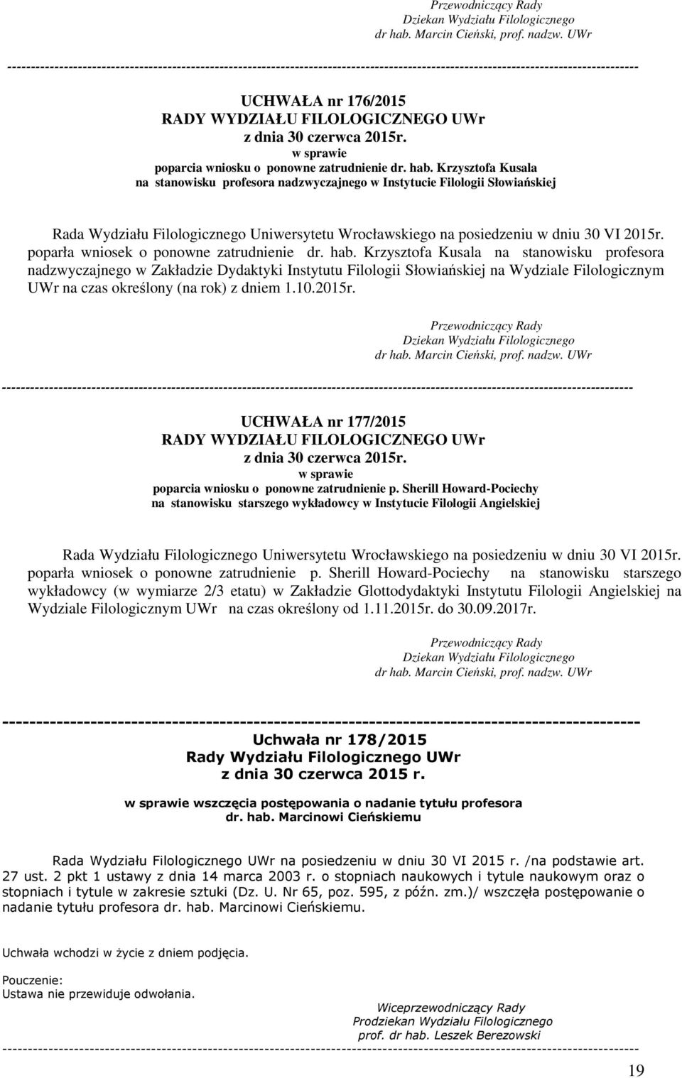 poparła wniosek o ponowne zatrudnienie dr. hab.