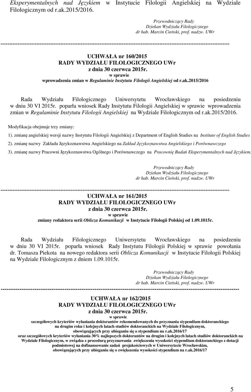 2015/2016 Rada Wydziału Filologicznego Uniwersytetu Wrocławskiego na posiedzeniu w dniu 30 VI 2015r.