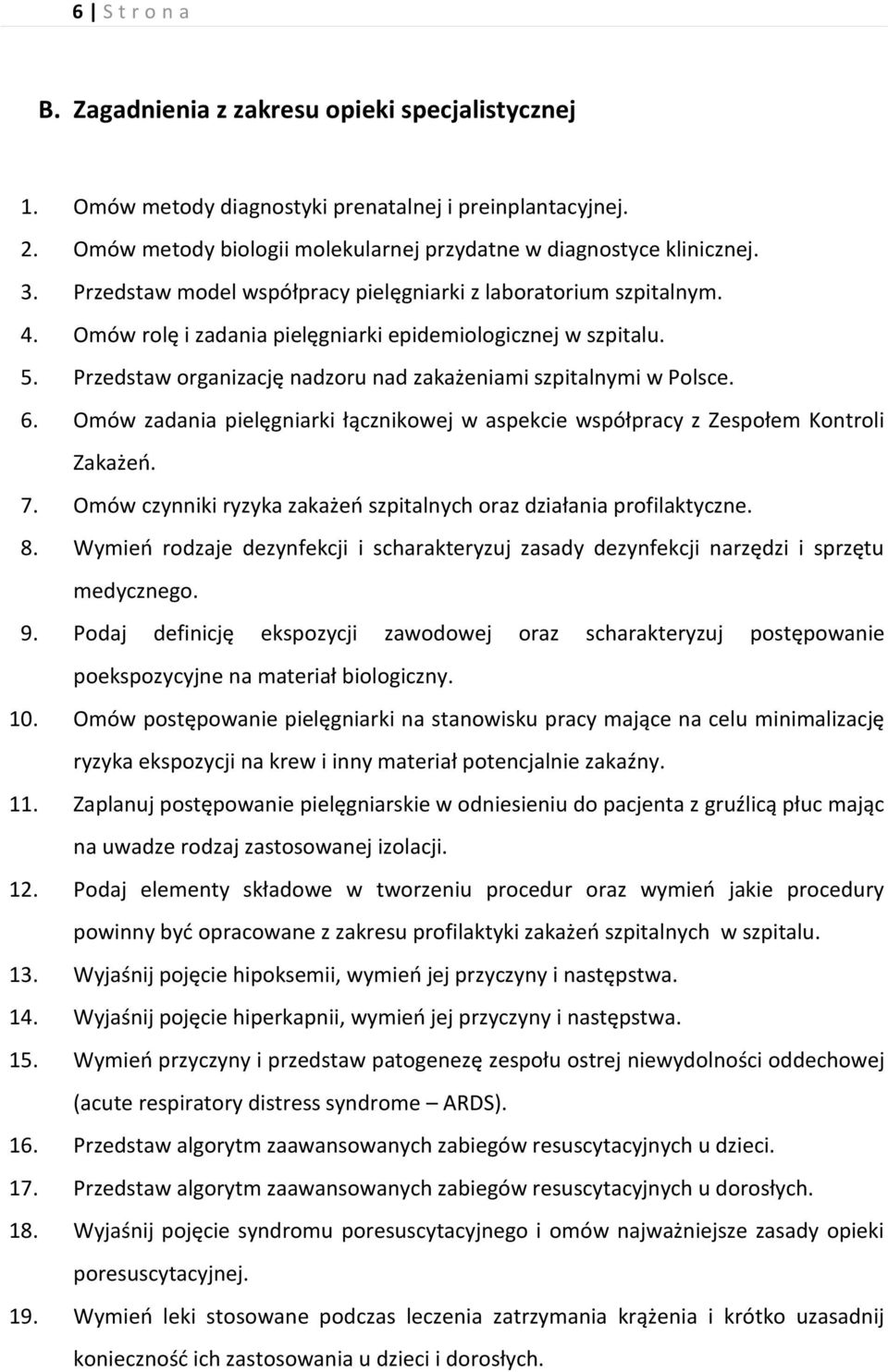 Przedstaw organizację nadzoru nad zakażeniami szpitalnymi w Polsce. 6. Omów zadania pielęgniarki łącznikowej w aspekcie współpracy z Zespołem Kontroli Zakażeń. 7.