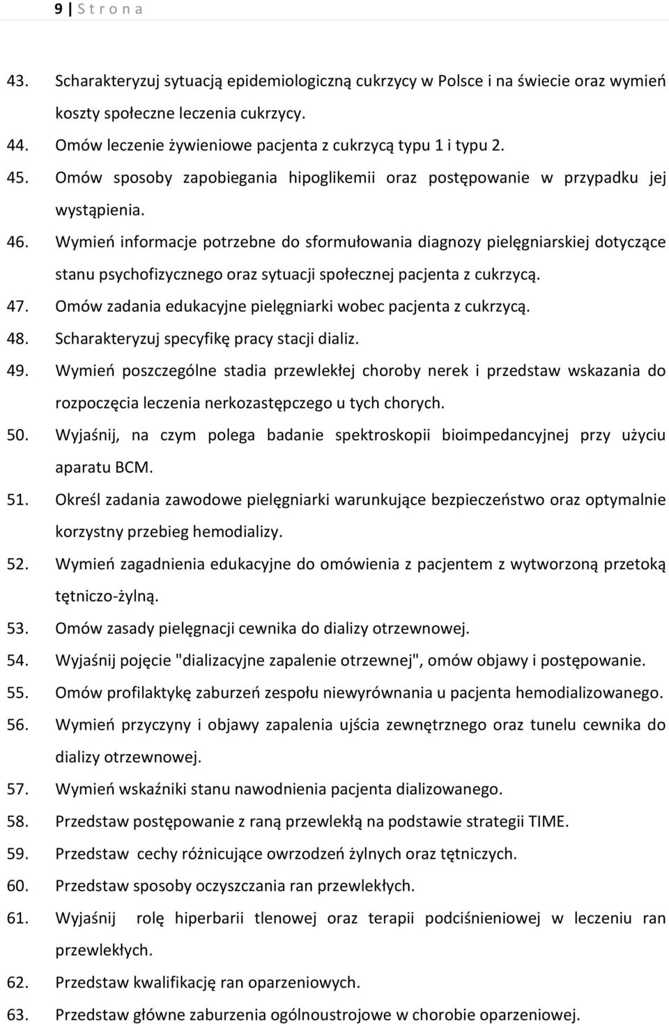 Wymień informacje potrzebne do sformułowania diagnozy pielęgniarskiej dotyczące stanu psychofizycznego oraz sytuacji społecznej pacjenta z cukrzycą. 47.