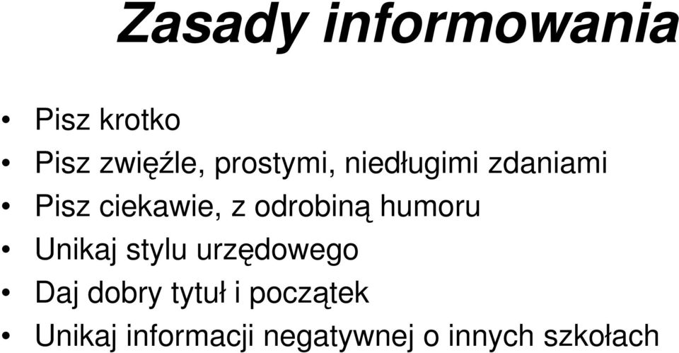 odrobiną humoru Unikaj stylu urzędowego Daj dobry