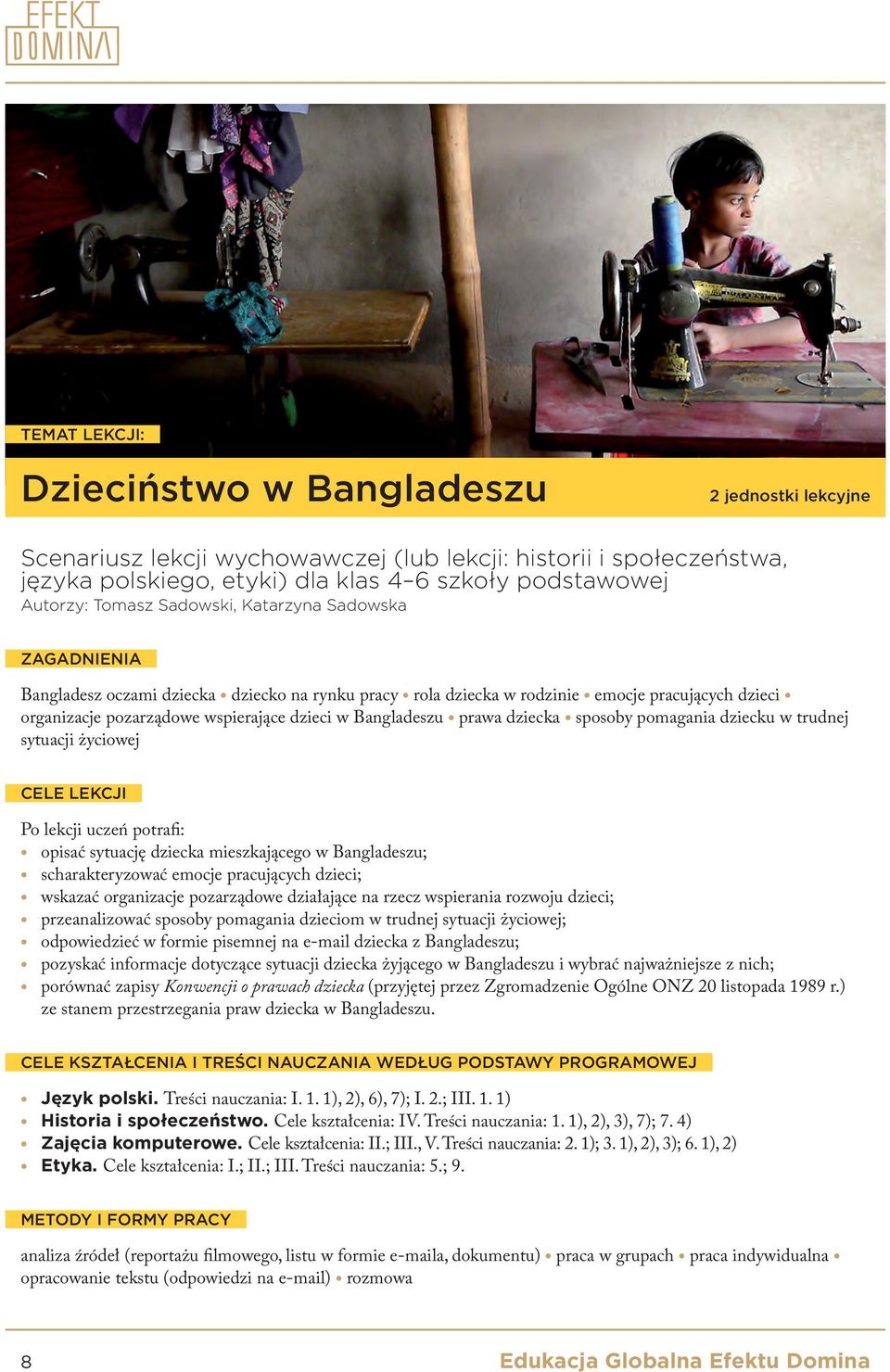 Bangladeszu prawa dziecka sposoby pomagania dziecku w trudnej sytuacji życiowej CELE LEKCJI Po lekcji uczeń potrafi: opisać sytuację dziecka mieszkającego w Bangladeszu; scharakteryzować emocje