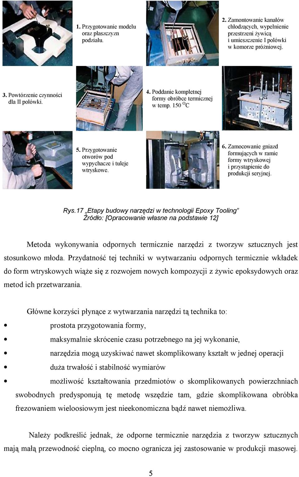 Zamocowanie gniazd formujących w ramie formy wtryskowej i przystąpienie do produkcji seryjnej. Rys.