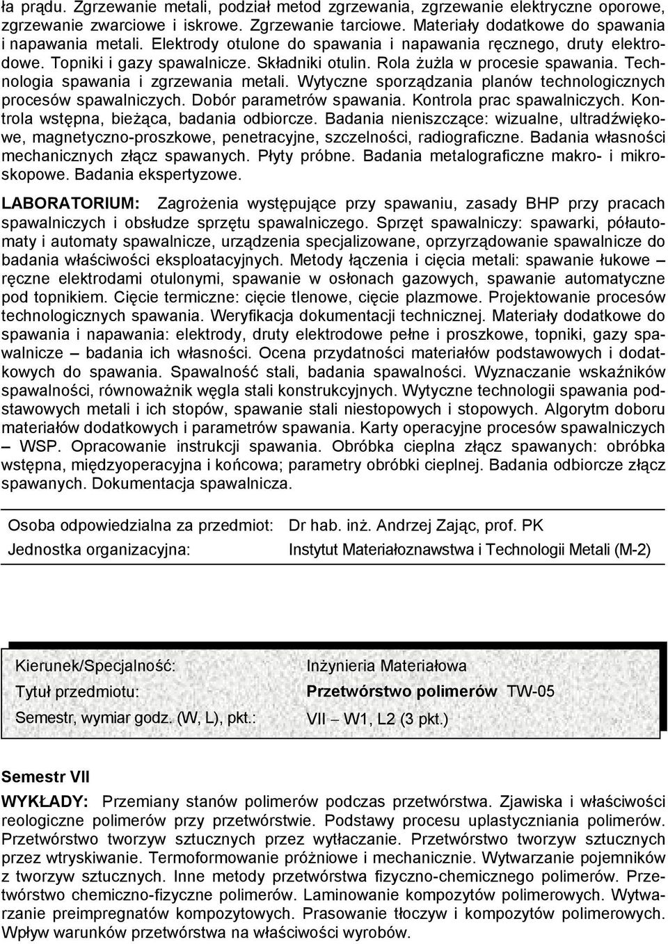 Wytyczne sporządzania planów technologicznych procesów spawalniczych. Dobór parametrów spawania. Kontrola prac spawalniczych. Kontrola wstępna, bieżąca, badania odbiorcze.