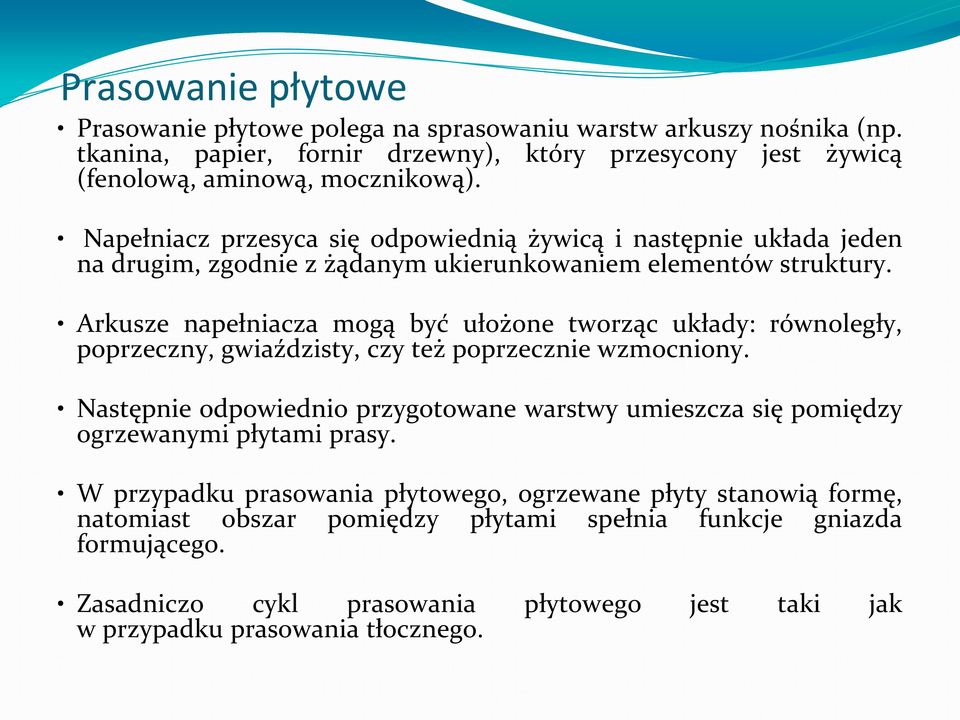 Arkusze napełniacza mogą być ułożone tworząc układy: równoległy, poprzeczny, gwiaździsty, czy też poprzecznie wzmocniony.