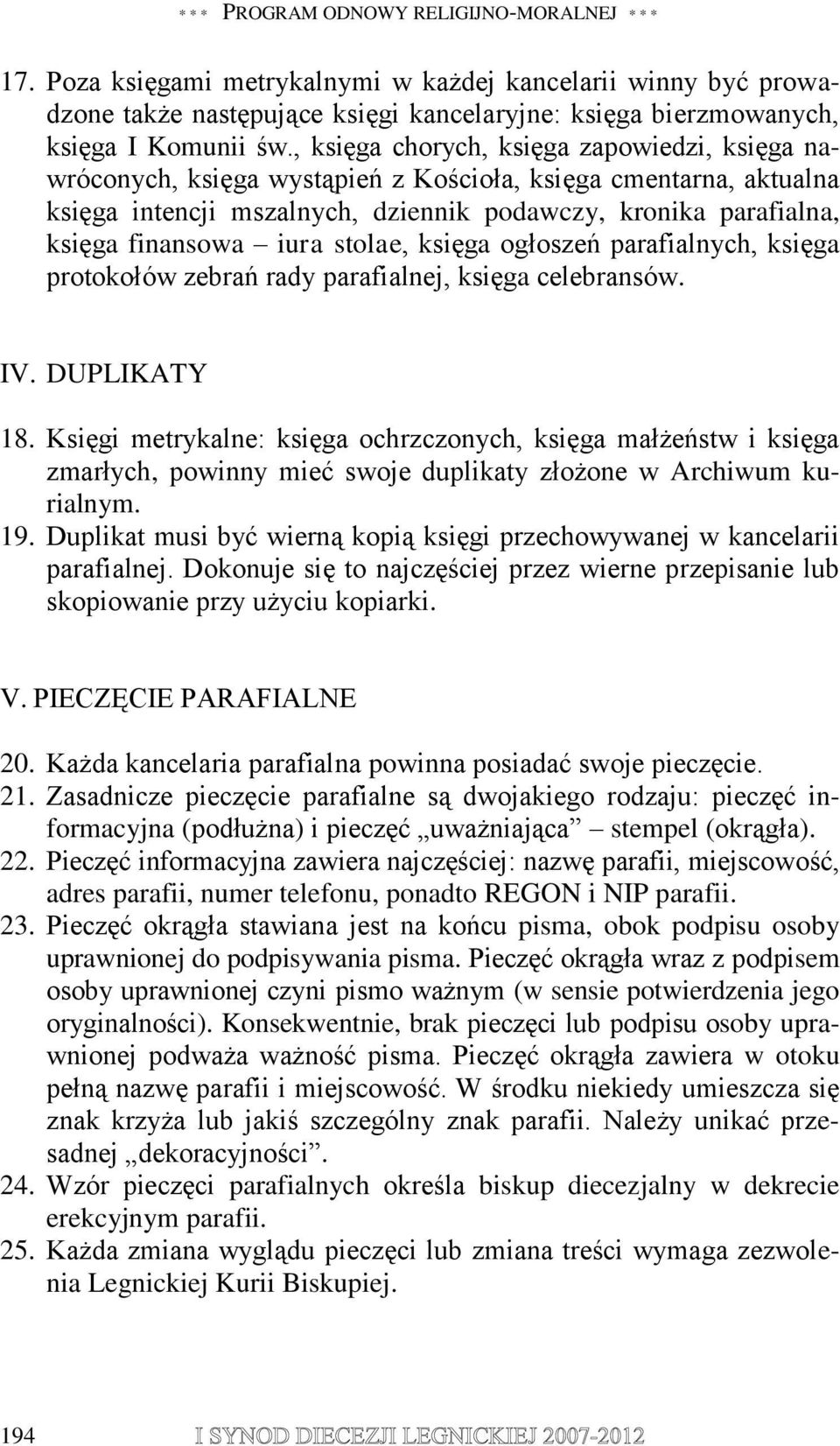 iura stolae, księga ogłoszeń parafialnych, księga protokołów zebrań rady parafialnej, księga celebransów. IV. DUPLIKATY 18.