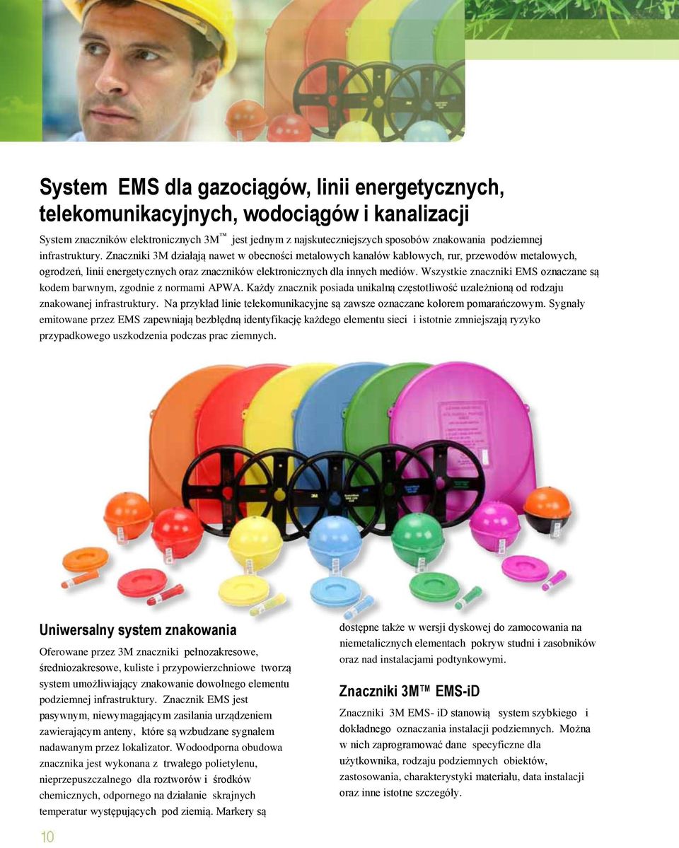 Wszystkie znaczniki EMS oznaczane są kodem barwnym, zgodnie z normami APWA. Każdy znacznik posiada unikalną częstotliwość uzależnioną od rodzaju znakowanej infrastruktury.