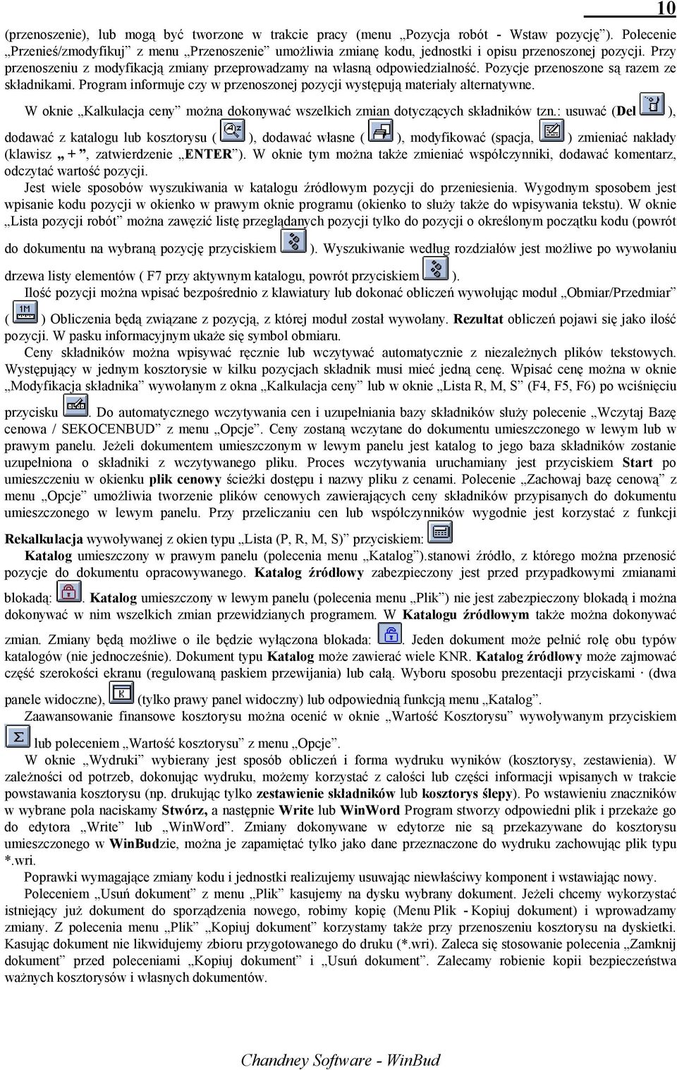 Pozycje przenoszone są razem ze składnikami. Program informuje czy w przenoszonej pozycji występują materiały alternatywne.