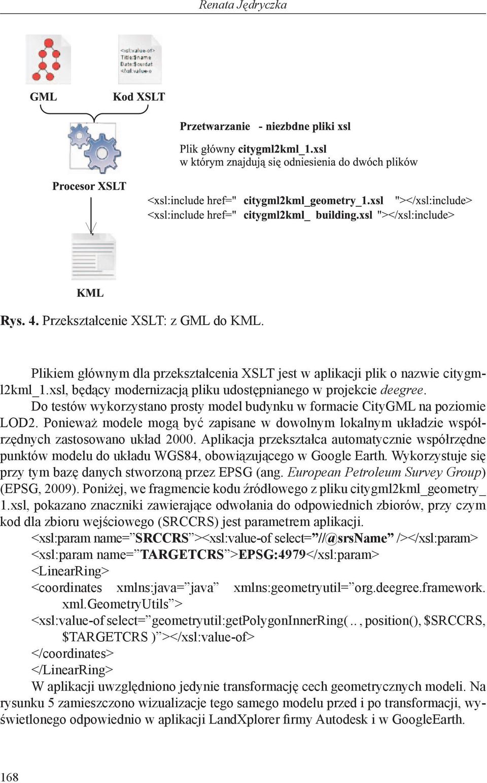 Ponieważ modele mogą być zapisane w dowolnym lokalnym układzie współrzędnych zastosowano układ 2000.