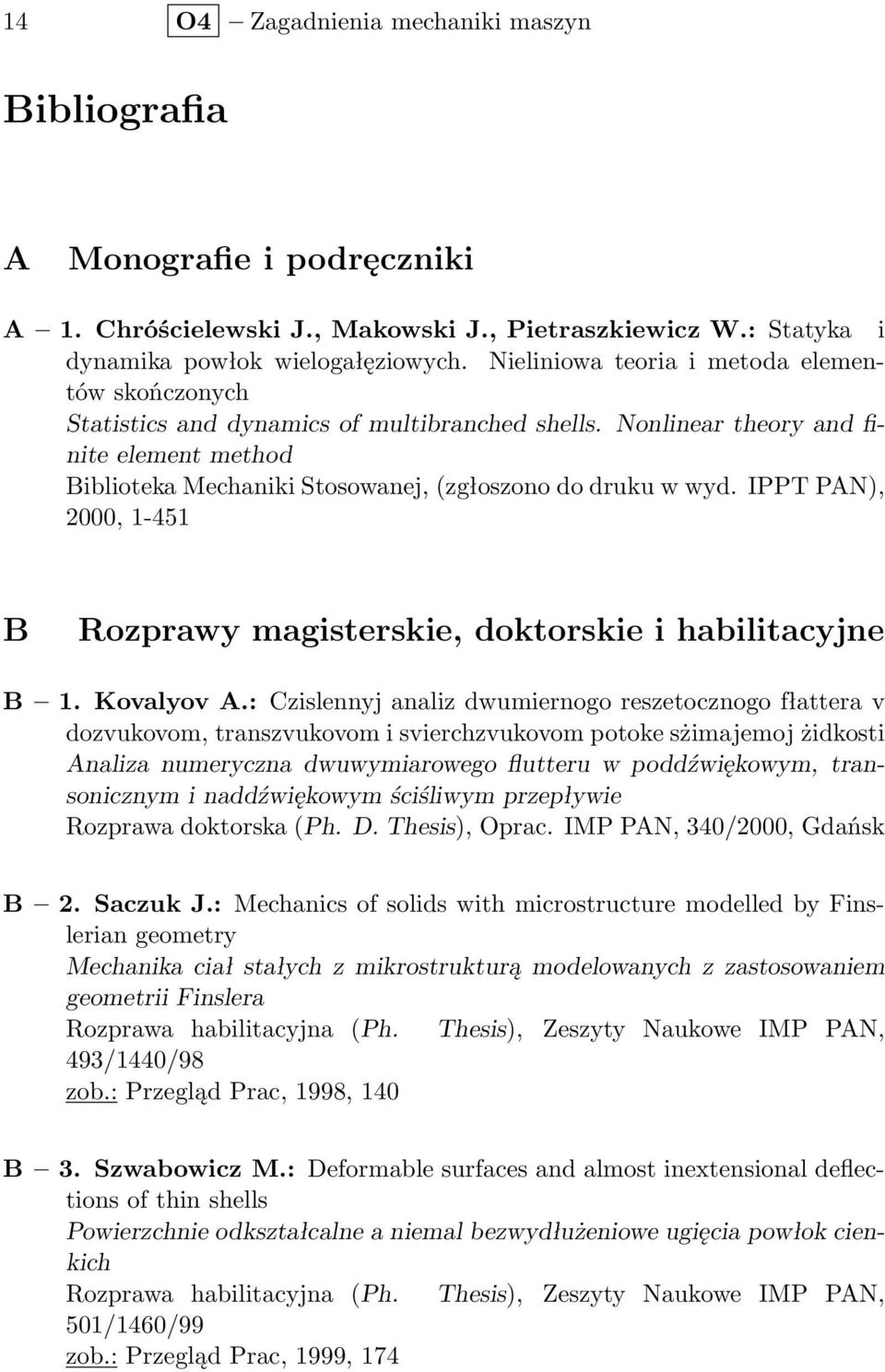 IPPT PAN), 2000, 1-451 B Rozprawy magisterskie, doktorskie i habilitacyjne B 1. Kovalyov A.