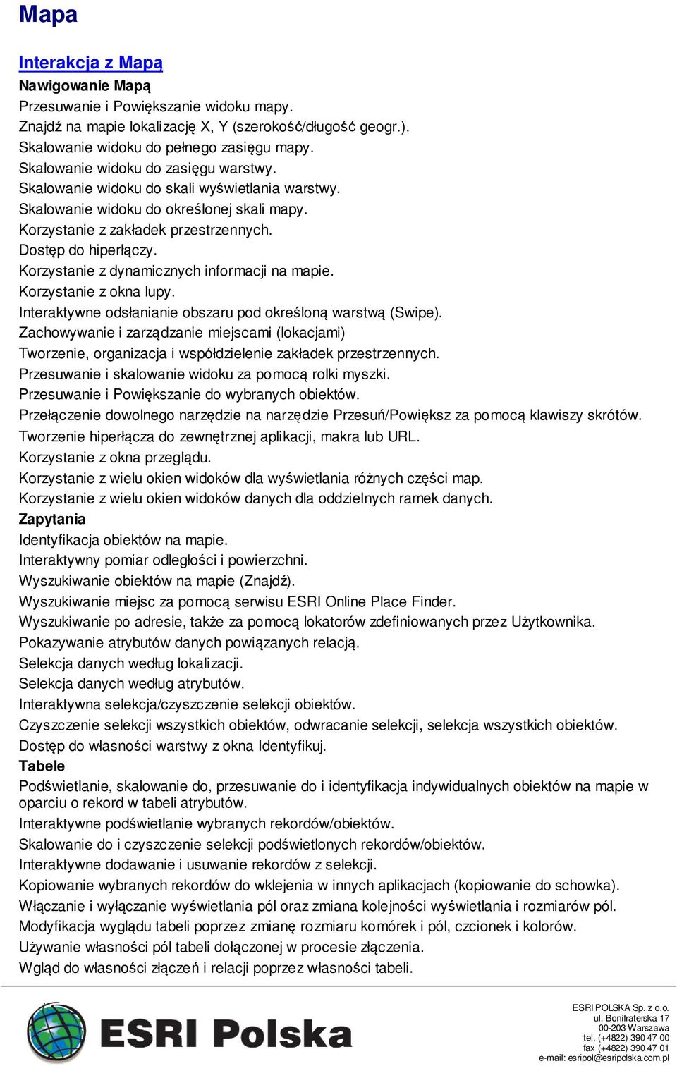 Korzystanie z dynamicznych informacji na mapie. Korzystanie z okna lupy. Interaktywne odsłanianie obszaru pod określoną warstwą (Swipe).