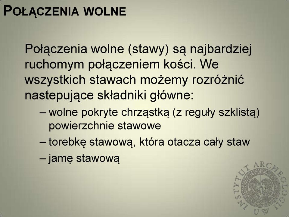 We wszystkich stawach możemy rozróżnić nastepujące składniki