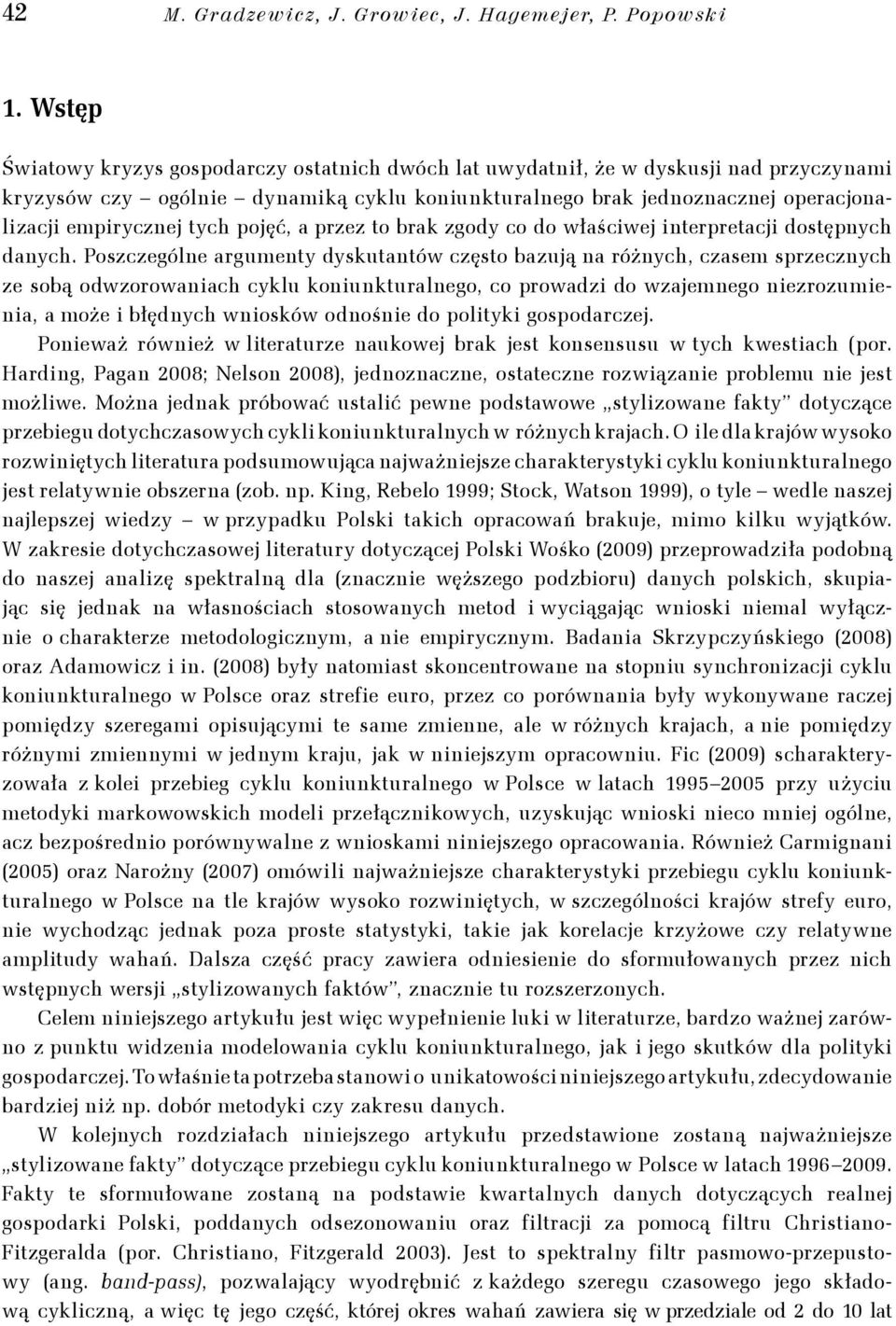 tych pojęć, a przez to brak zgody co do właściwej interpretacji dostępnych danych.