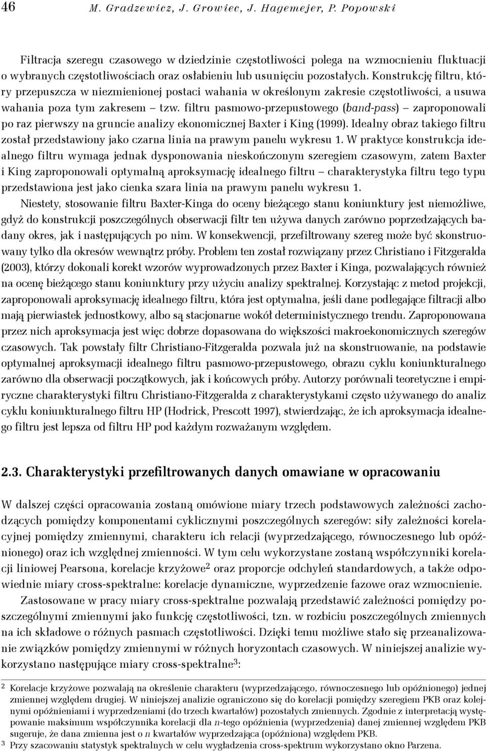 Konstrukcję filtru, który przepuszcza w niezmienionej postaci wahania w określonym zakresie częstotliwości, a usuwa wahania poza tym zakresem tzw.