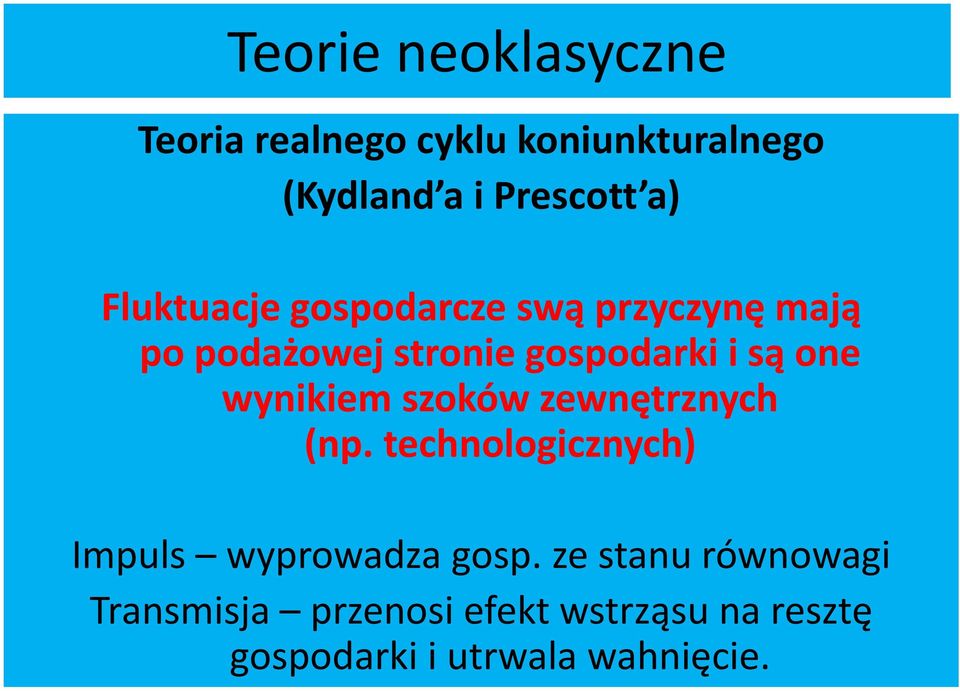 wynikiem szoków zewnętrznych (np. technologicznych) Impuls wyprowadza gosp.