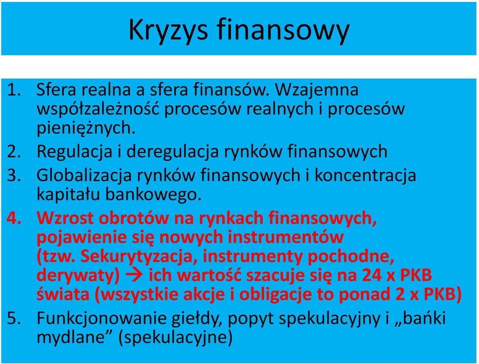 Wzrost obrotów na rynkach finansowych, pojawienie się nowych instrumentów (tzw.