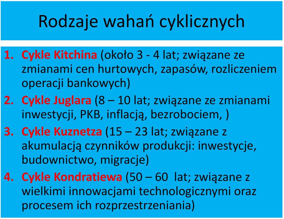 Cykle Juglara (8 10 lat; związane ze zmianami inwestycji, PKB, inflacją, bezrobociem, ) 3.