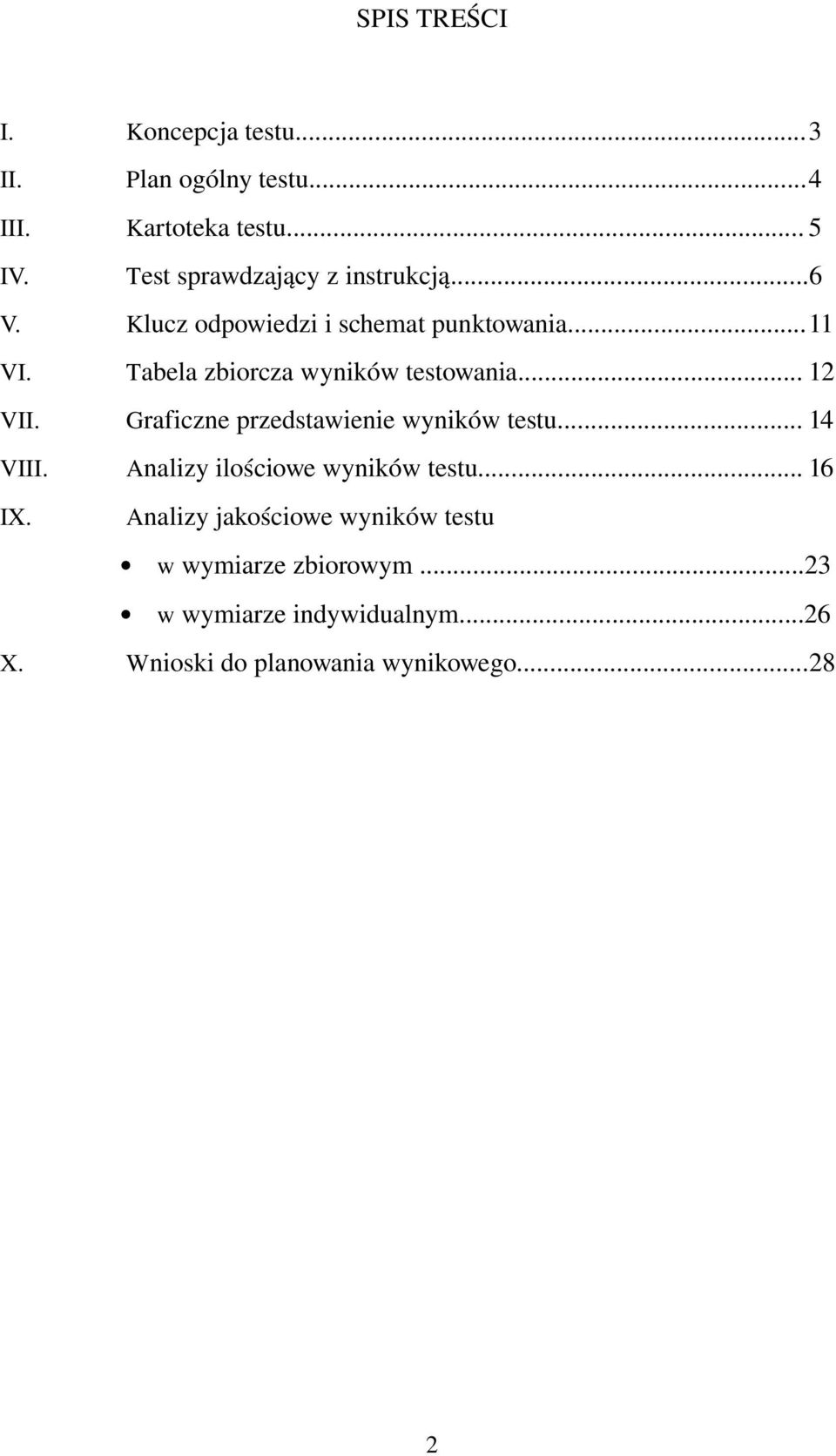 Tabela zbiorcza wyników testowania... 12 VII. Graficzne przedstawienie wyników testu... 14 VIII.