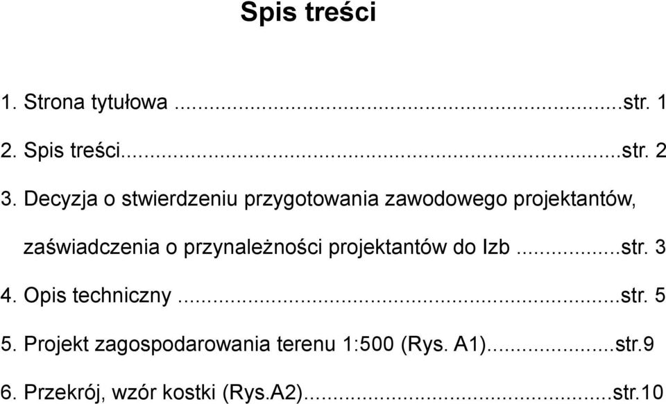 przynależności projektantów do Izb...str. 3 4. Opis techniczny...str. 5 5.