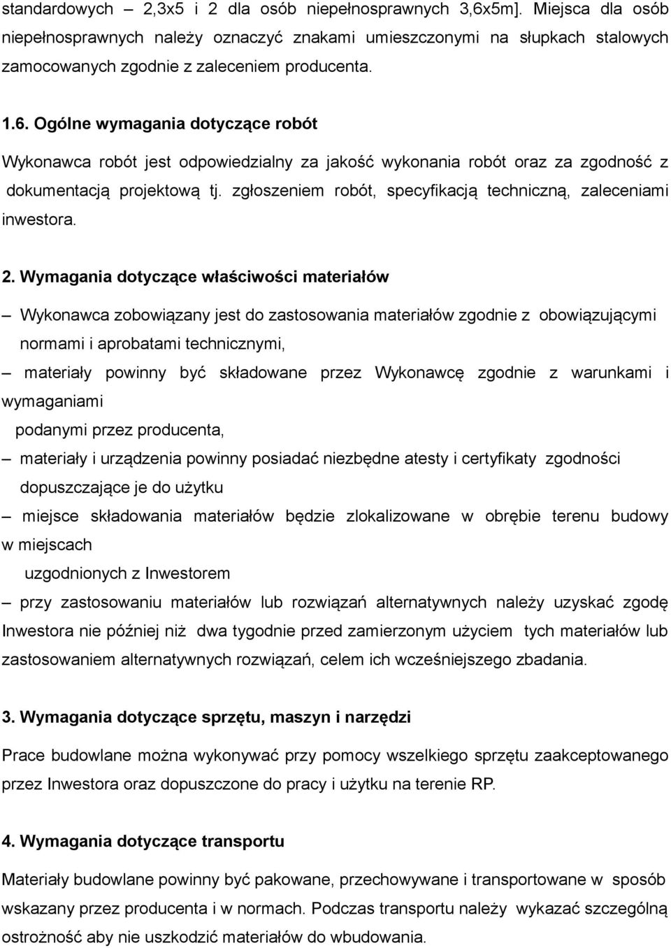 zgłoszeniem robót, specyfikacją techniczną, zaleceniami inwestora. 2.