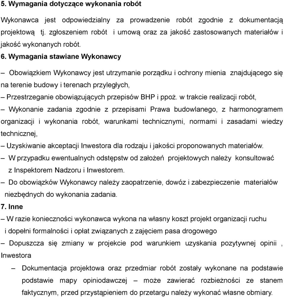 Wymagania stawiane Wykonawcy Obowiązkiem Wykonawcy jest utrzymanie porządku i ochrony mienia znajdującego się na terenie budowy i terenach przyległych, Przestrzeganie obowiązujących przepisów BHP i