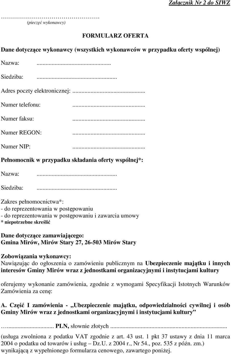 .. Zakres pełnomocnictwa*: - do reprezentowania w postępowaniu - do reprezentowania w postępowaniu i zawarcia umowy * niepotrzebne skreślić Dane dotyczące zamawiającego: Gmina Mirów, Mirów Stary 27,