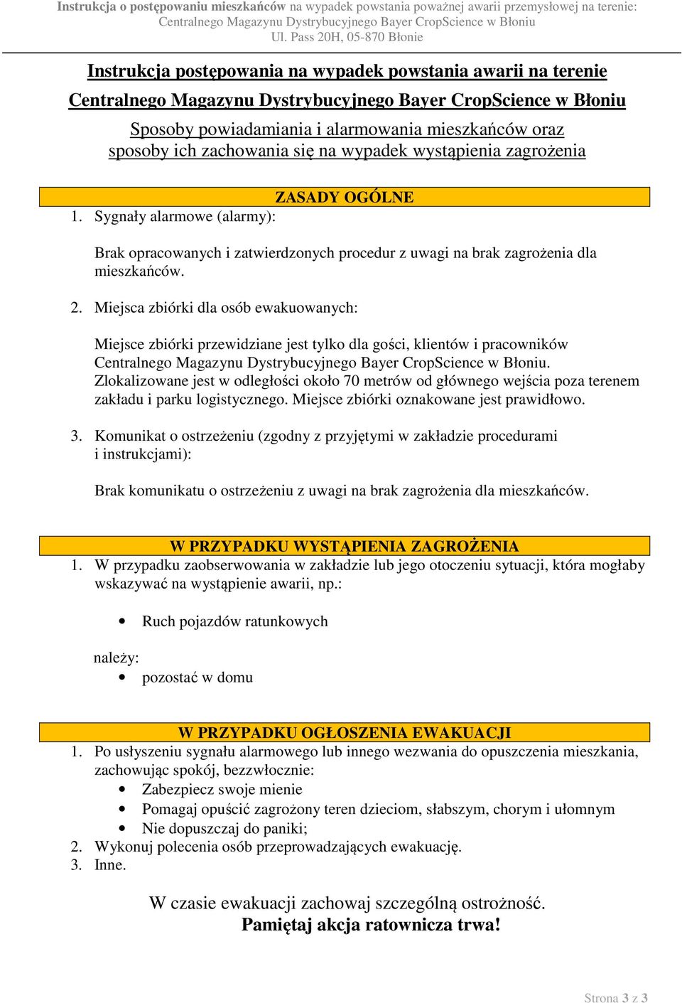 Miejsca zbiórki dla osób ewakuowanych: Miejsce zbiórki przewidziane jest tylko dla gości, klientów i pracowników.