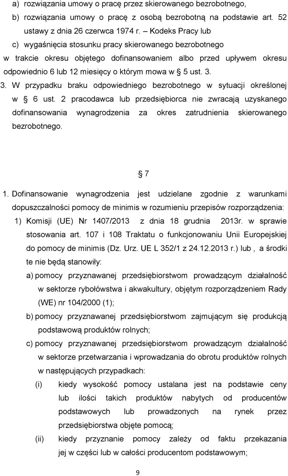 3. W przypadku braku odpowiedniego bezrobotnego w sytuacji określonej w 6 ust.