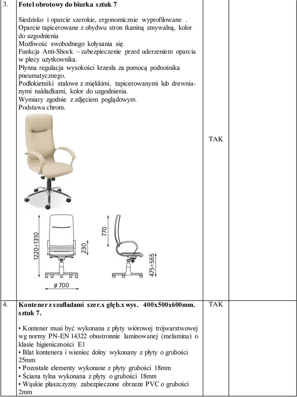 Płynna regulacja wysokości krzesła za pomocą podnośnika pneumatycznego. Podłokietniki stalowe z miękkimi, tapicerowanymi lub drewnianymi nakładkami, kolor do uzgodnienia.