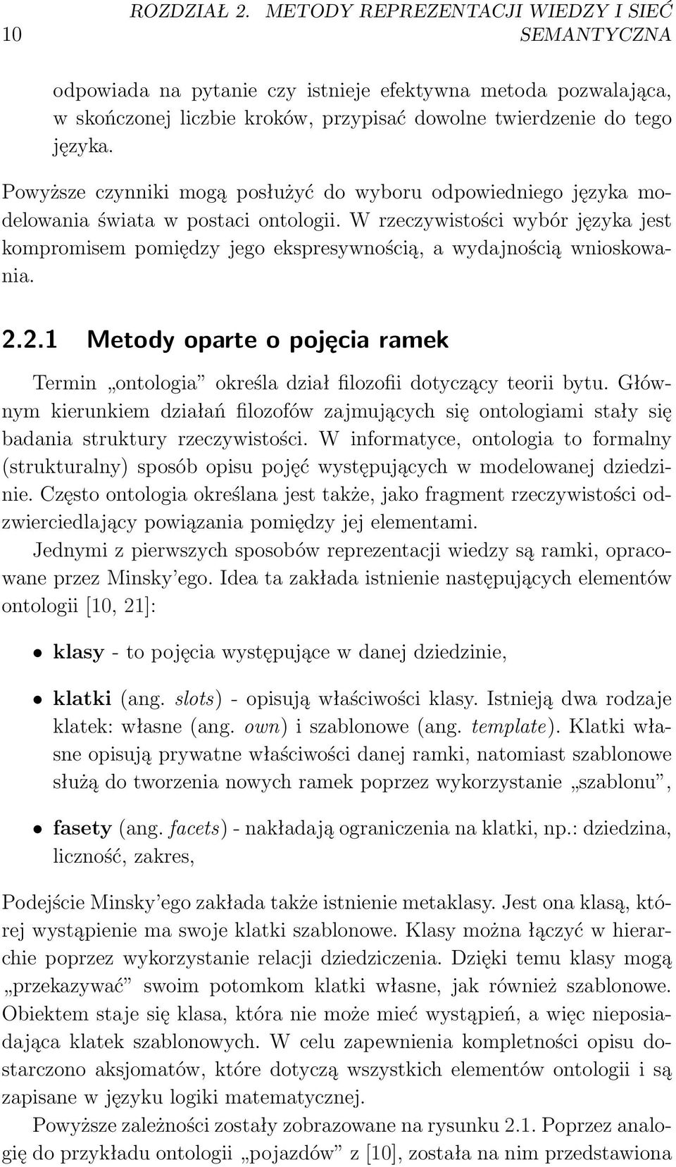 W rzeczywistości wybór języka jest kompromisem pomiędzy jego ekspresywnością, a wydajnością wnioskowania. 2.