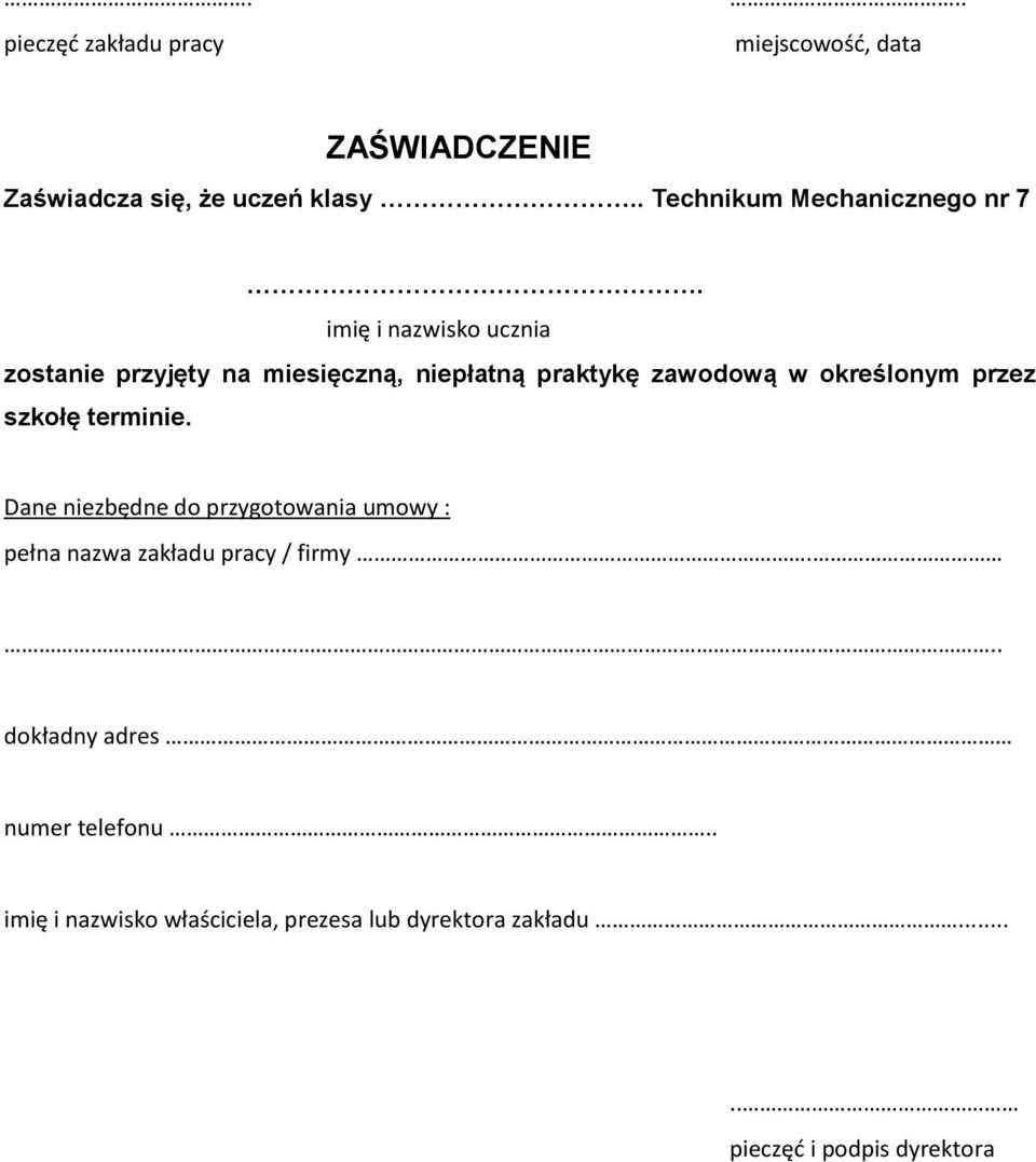 imię i nazwisko ucznia zostanie przyjęty na miesięczną, niepłatną praktykę zawodową w określonym przez szkołę