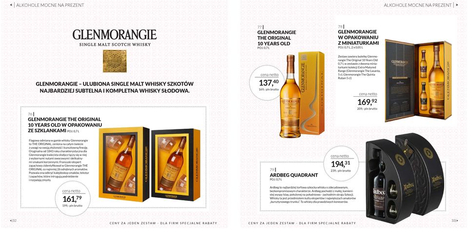 76 GLENMORANGIE THE ORIGINAL 10 YEARS OLD W OPAKOWANIU ZE SZKLANKAMI 137, 40 169,- pln brutto Zestaw zawiera butelkę Glenmorangie The Original 10 Years Old 0,7 L w zestawie z dwoma miniaturkami