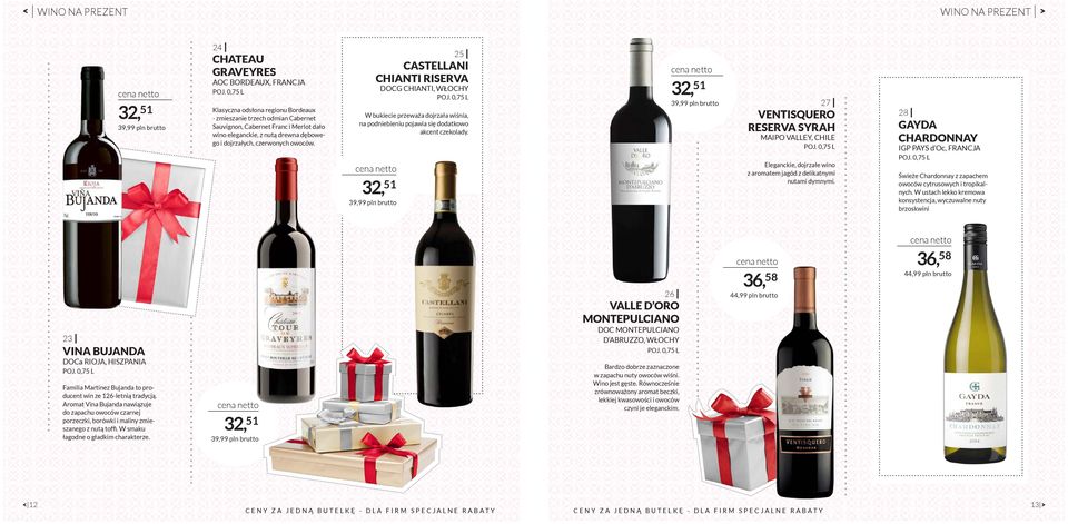 32, 51 39,99 pln brutto 25 CASTELLANI CHIANTI RISERVA DOCG CHIANTI, WŁOCHY W bukiecie przeważa dojrzała wiśnia, na podniebieniu pojawia się dodatkowo akcent czekolady.