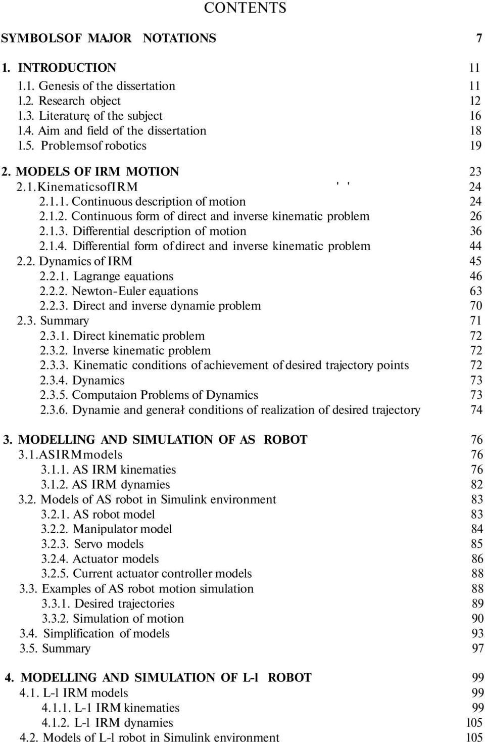 1.4. Differential form of direct and inverse kinematic problem 44 2.2. Dynamics of IRM 45 2.2.1. Lagrange eąuations 46 2.2.2. Newton-Euler eąuations 63 2.2.3. Direct and inverse dynamie problem 70 2.