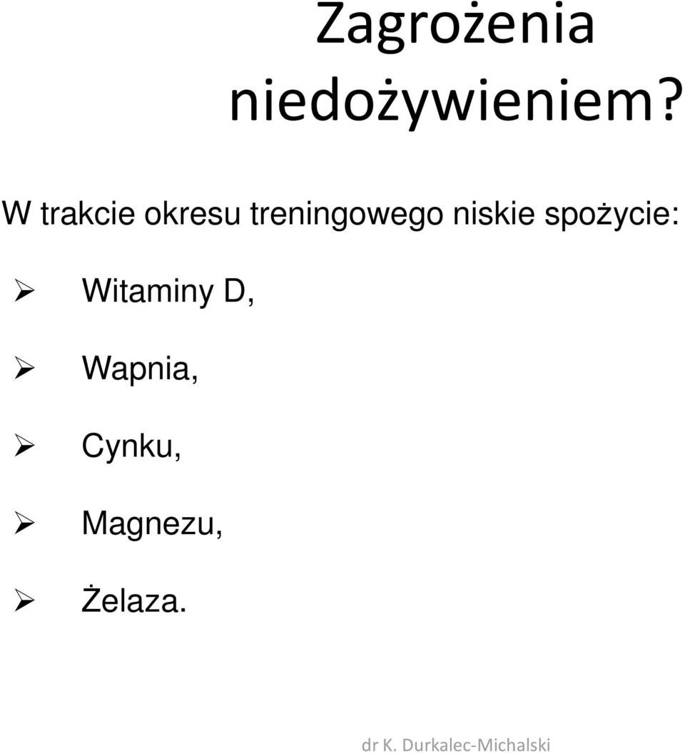 niskie spożycie: Witaminy D,