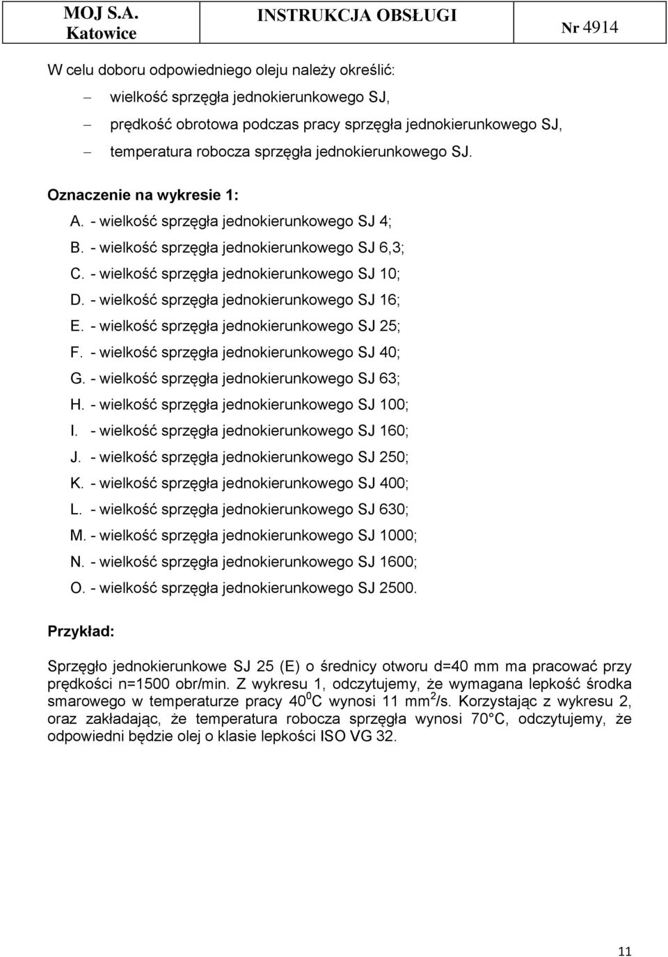 - wielkość sprzęgła jednokierunkowego SJ 16; E. - wielkość sprzęgła jednokierunkowego SJ 25; F. - wielkość sprzęgła jednokierunkowego SJ 40; G. - wielkość sprzęgła jednokierunkowego SJ 63; H.