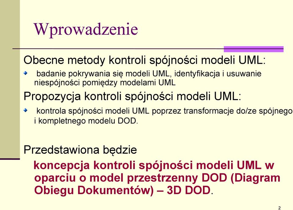 kontrola spójności modeli UML poprzez transformacje do/ze spójnego i kompletnego modelu DOD.