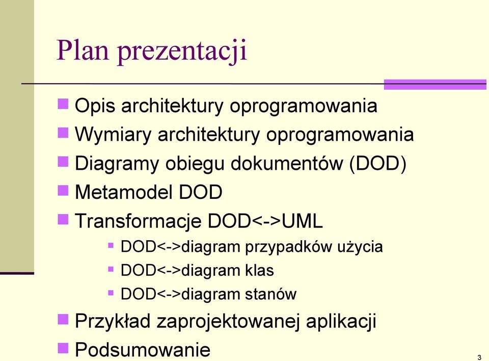Metamodel DOD Transformacje DOD<->UML DOD<->diagram przypadków użycia