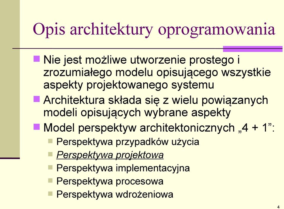 modeli opisujących wybrane aspekty Model perspektyw architektonicznych 4 + 1 : Perspektywa