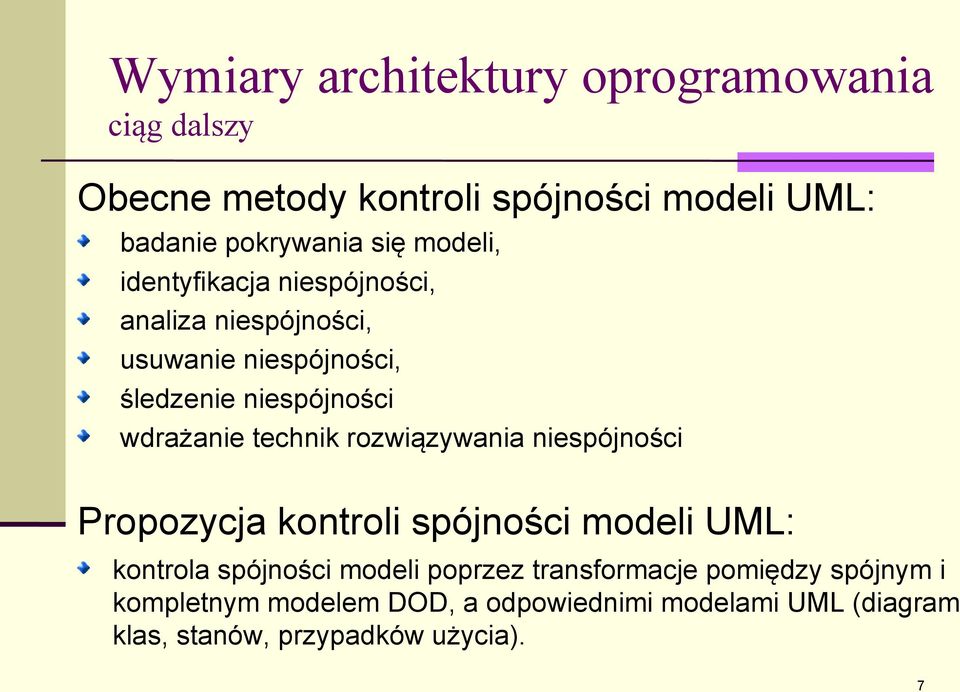 technik rozwiązywania niespójności Propozycja kontroli spójności modeli UML: kontrola spójności modeli poprzez