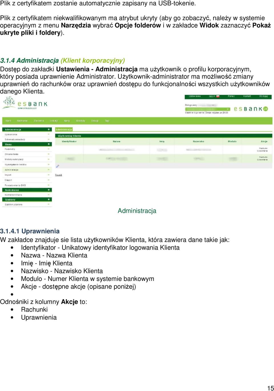 foldery). 3.1.4 Administracja (Klient korporacyjny) Dostęp do zakładki Ustawienia - Administracja ma uŝytkownik o profilu korporacyjnym, który posiada uprawnienie Administrator.