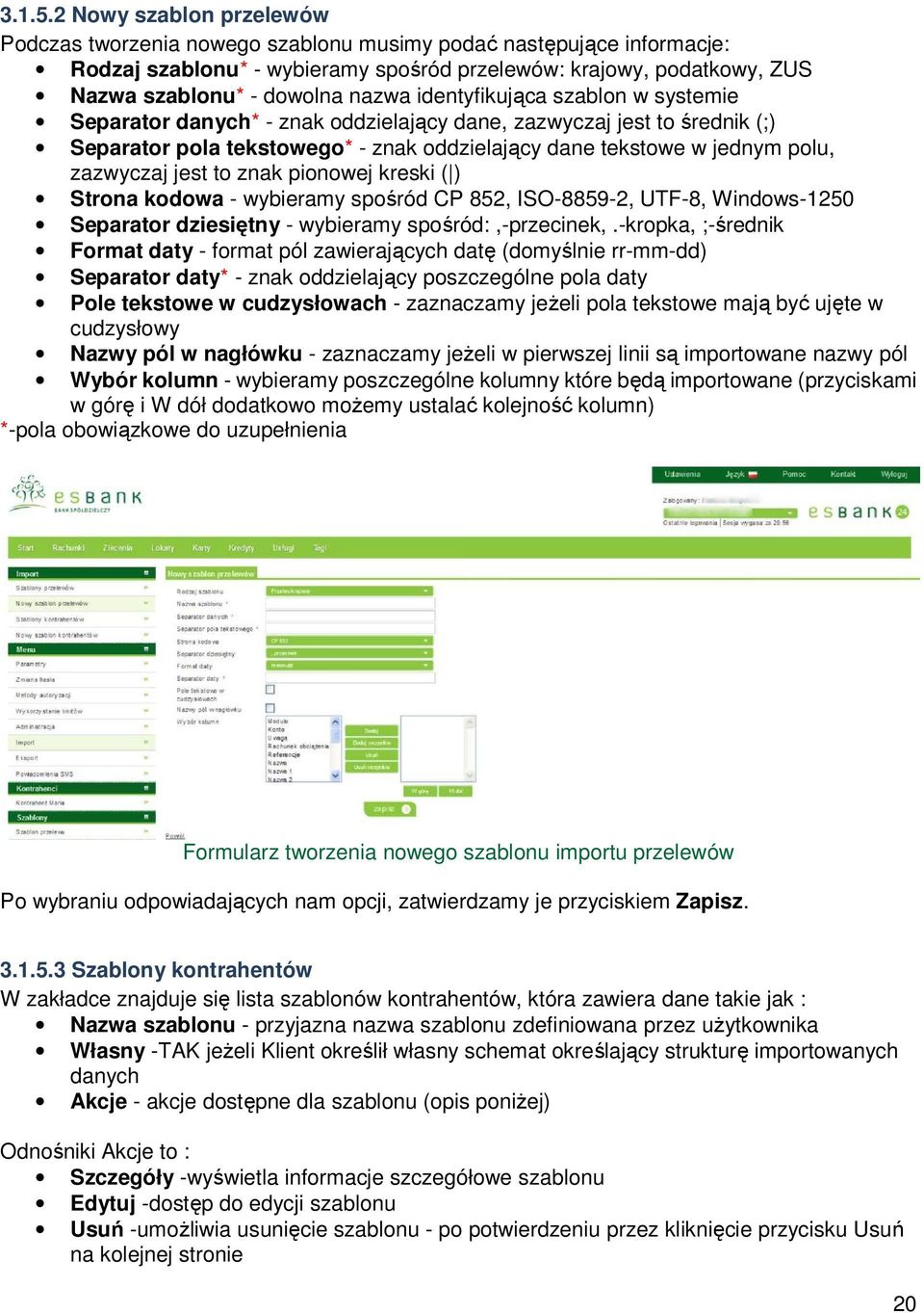 identyfikująca szablon w systemie Separator danych* - znak oddzielający dane, zazwyczaj jest to średnik (;) Separator pola tekstowego* - znak oddzielający dane tekstowe w jednym polu, zazwyczaj jest