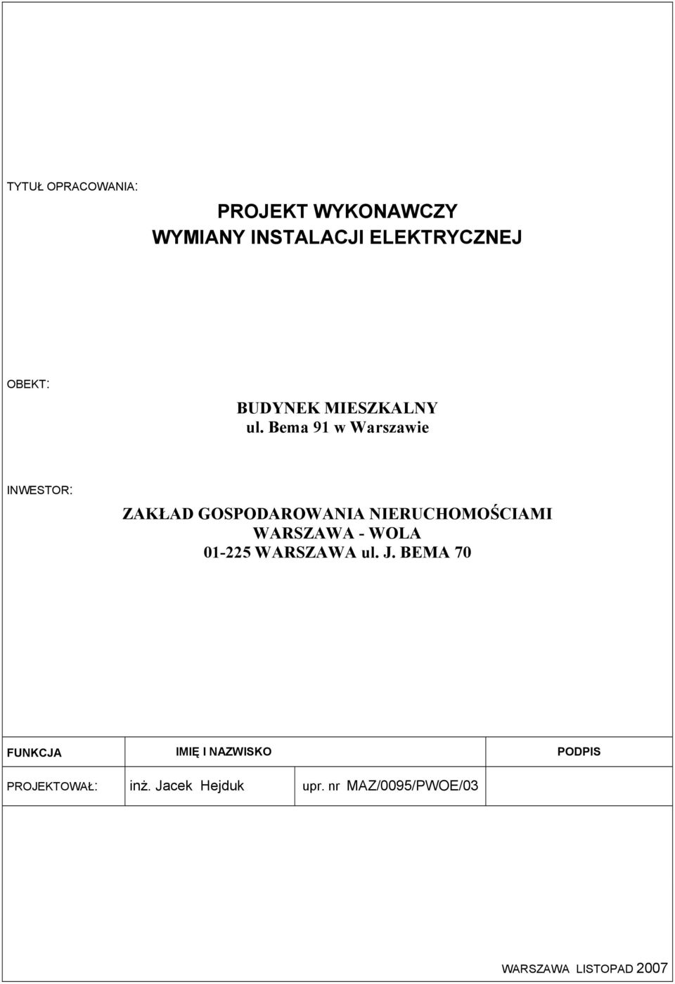 Bema 91 w Warszawie INWESTOR: ZAKŁAD GOSPODAROWANIA NIERUCHOMOŚCIAMI WARSZAWA -