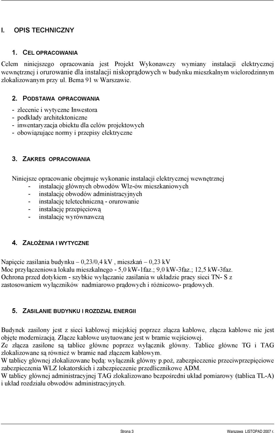 zlokalizowanym przy ul. Bema 91 w Warszawie. 2.