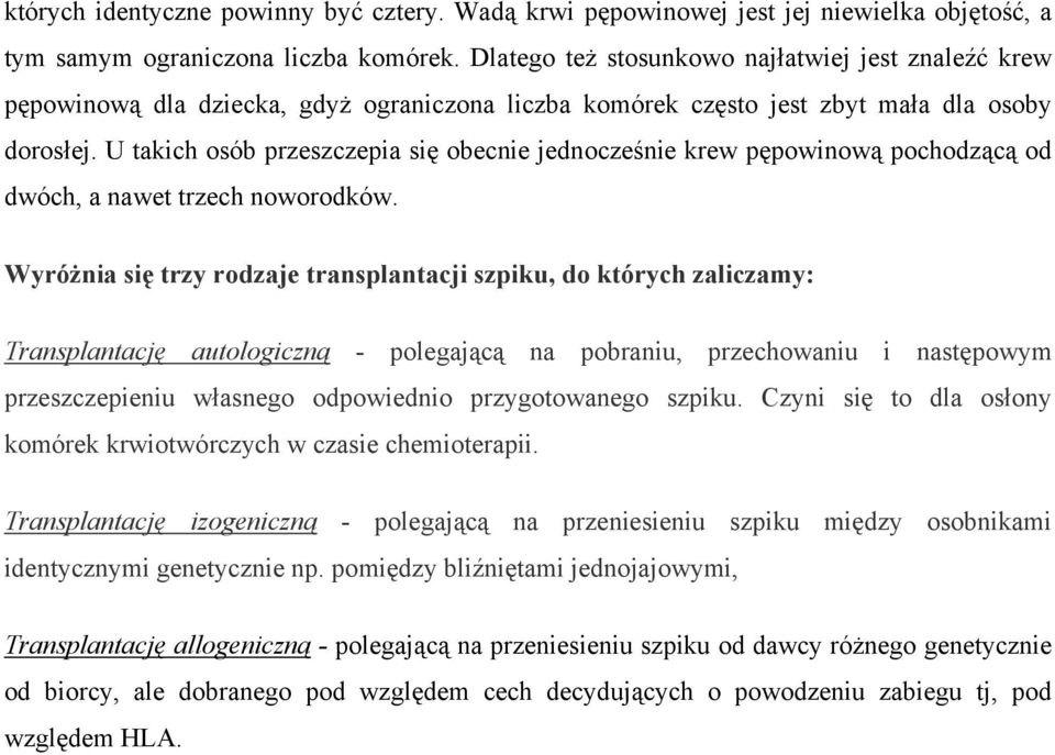 U takich osób przeszczepia się obecnie jednocześnie krew pępowinową pochodzącą od dwóch, a nawet trzech noworodków.