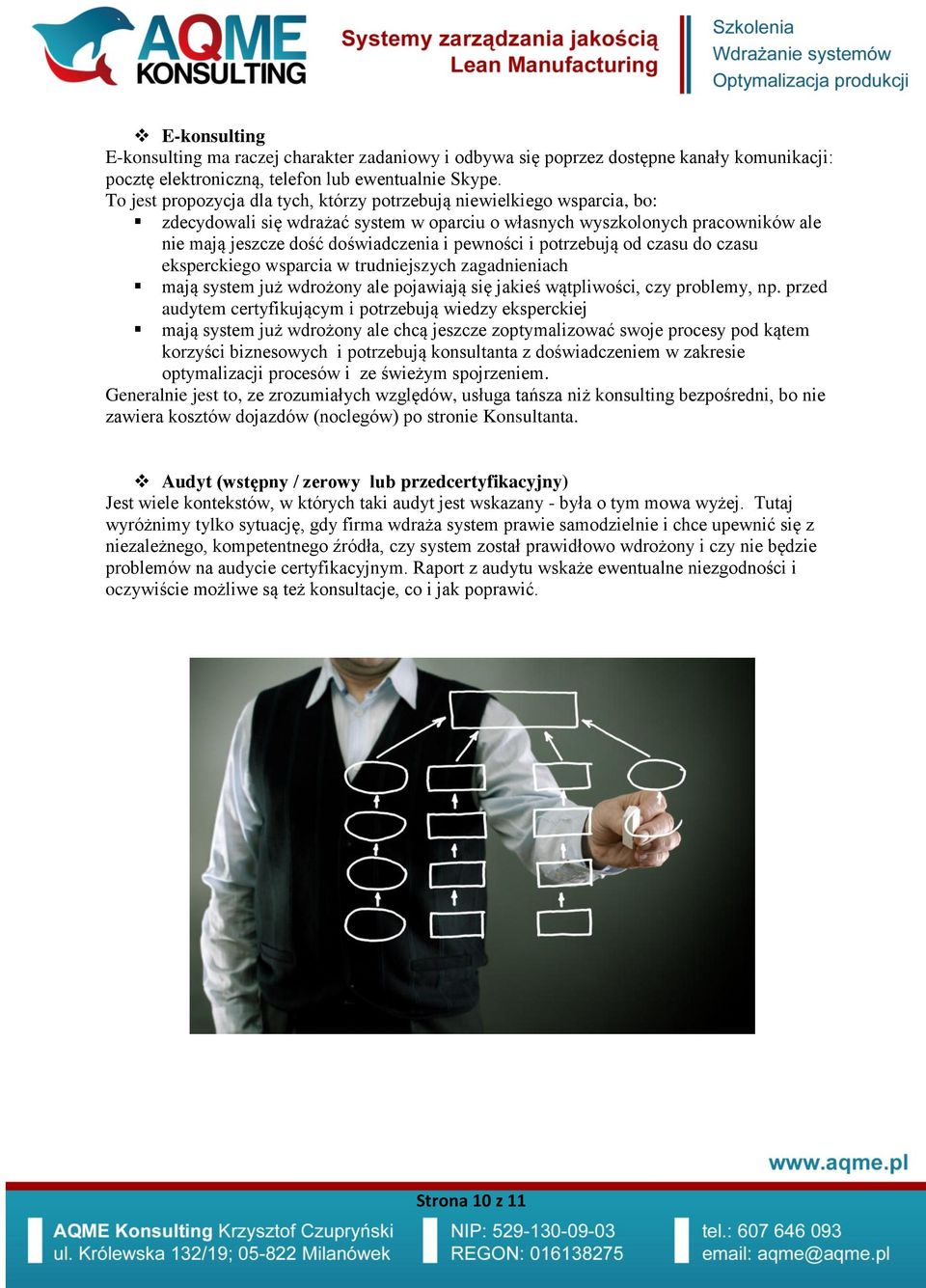 pewności i potrzebują od czasu do czasu eksperckiego wsparcia w trudniejszych zagadnieniach mają system już wdrożony ale pojawiają się jakieś wątpliwości, czy problemy, np.