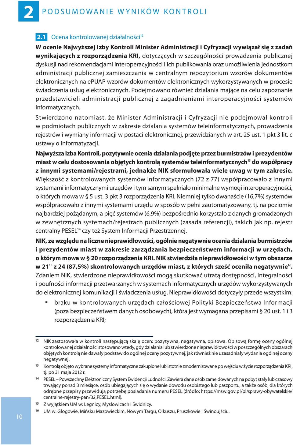 prowadzenia publicznej dyskusji nad rekomendacjami interoperacyjności i ich publikowania oraz umożliwienia jednostkom administracji publicznej zamieszczania w centralnym repozytorium wzorów